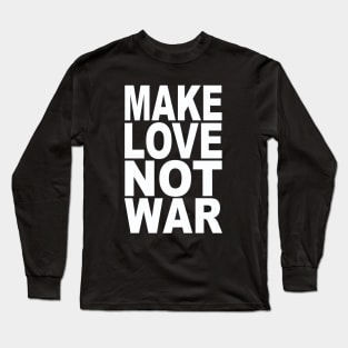 Make love not war Long Sleeve T-Shirt